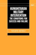 Humanitarian Military Intervention di Taylor B. Seybolt edito da OUP Oxford