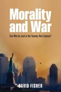 Morality and War di David Fisher edito da Oxford University Press