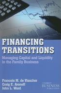 Financing Transitions di Craig Aronoff, John L. Ward, François M. de Visscher edito da Palgrave Macmillan US