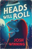 Heads Will Roll di Josh Winning edito da Penguin Books Ltd