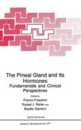 The Pineal Gland and Its Hormones:: Fundamentals and Clinical Perspectives di Franco Fraschini, Franco Ed. Fraschini, F. Fraschini edito da Kluwer Academic Publishers
