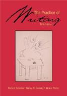 The Practice of Writing di Robert E. Scholes, Janice Peritz, Nancy R. Comley edito da Bedford Books