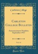 Carleton College Bulletin, Vol. 14: Announcement Number; September 1917 (Classic Reprint) di Carleton College edito da Forgotten Books