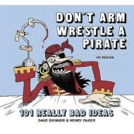 Don\'t Arm Wrestle A Pirate di Dave Skinner, Henry Paker edito da Hodder & Stoughton General Division