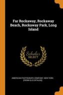 Far Rockaway, Rockaway Beach, Rockaway Park, Long Island edito da Franklin Classics