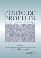Pesticide Profiles di Michael A. Kamrin edito da Taylor & Francis Ltd