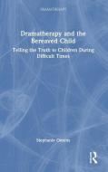 Dramatherapy And The Bereaved Child di Stephanie Omens edito da Taylor & Francis Ltd