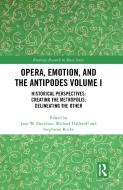 Opera, Emotion, And The Antipodes Volume I edito da Taylor & Francis Ltd