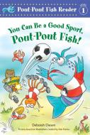 You Can Be a Good Sport, Pout-Pout Fish! di Deborah Diesen edito da FARRAR STRAUSS & GIROUX