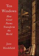 Ten Windows di Jane Hirshfield edito da Alfred A. Knopf
