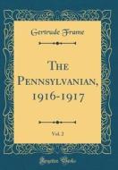 The Pennsylvanian, 1916-1917, Vol. 2 (Classic Reprint) di Gertrude Frame edito da Forgotten Books