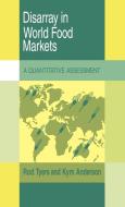 Disarray in World Food Markets di Rodney Tyers, Rod Tyers, Kym Anderson edito da Cambridge University Press
