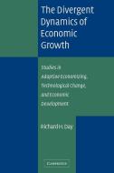 The Divergent Dynamics of Economic Growth di Richard H. Day edito da Cambridge University Press