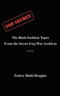 The Bush-Saddam Tapes di Fedwa Malti-Douglas edito da iUniverse