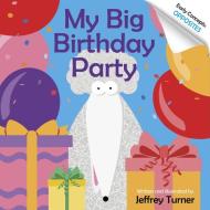 My Big Birthday Party: Early Concepts: Opposites di Jeffrey Turner edito da Schiffer Publishing Ltd