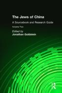 The Jews of China: v. 2: A Sourcebook and Research Guide di Jonathan Goldstein edito da Taylor & Francis Ltd