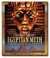 Egyptian Myth: A Treasury of Legends, Art, and History di Ann Kramer edito da Taylor & Francis Ltd