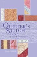 The Quilter's Stitch Bible: The Essential Illustrated Reference to Over 200 Stitches with Easy-To-Follow Diagrams di Nikki Tinkler edito da Chartwell Books