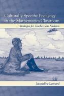 Culturally Specific Pedagogy in the Mathematics Classroom di Jacqueline Leonard edito da Routledge