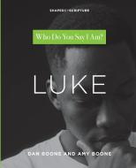 Luke: Who Do You Say I Am? di Dan Boone, Amy Boone edito da FOUNDRY PUB