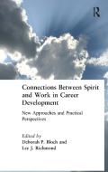 Connections Between Spirit and Work in Career Development di Deborah Perlmutter Bloch, Lee J. Richmond edito da Nicholas Brealey Publishing