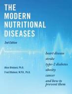 The Modern Nutritional Diseases: And How to Prevent Them (Second Edition) di Ph. D. Alice Ottoboni, M. P. H. Ph. D. Ottoboni edito da Vincente Books