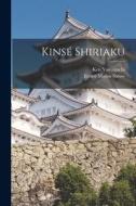 Kinsé Shiriaku di Ernest Mason Satow, Ken Yamaguchi edito da LEGARE STREET PR