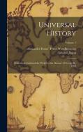 Universal History: From the Creation of the World to the Decease of George Iii, 1820; Volume 1 di Edward Nares, Alexander Fraser Tytler Woodhouselee edito da LEGARE STREET PR