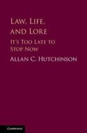 Law, Life, and Lore di Allan C. Hutchinson edito da Cambridge University Press