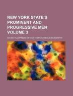 New York State's Prominent and Progressive Men Volume 3; An Encyclopaedia of Contemporaneous Biography di Books Group edito da Rarebooksclub.com