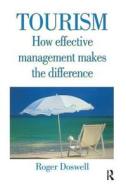 Tourism: How Effective Management Makes The Difference di Roger Doswell edito da Taylor & Francis Ltd