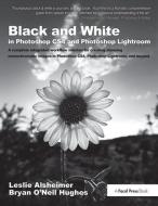 Black and White in Photoshop CS4 and Photoshop Lightroom di Leslie Alsheimer edito da Taylor & Francis Ltd