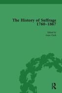 The History Of Suffrage, 1760-1867 Vol 5 di Anna Clark, Sarah Richardson edito da Taylor & Francis Ltd