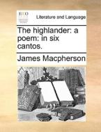 The Highlander di James MacPherson edito da Gale Ecco, Print Editions