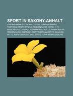 Sport In Saxony-anhalt: Saxony-anhalt Fo di Books Llc edito da Books LLC, Wiki Series