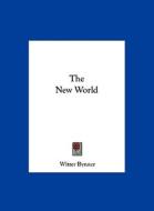 The New World di Witter Bynner edito da Kessinger Publishing