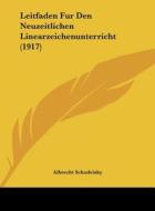 Leitfaden Fur Den Neuzeitlichen Linearzeichenunterricht (1917) di Albrecht Schudeisky edito da Kessinger Publishing