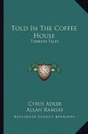 Told in the Coffee House: Turkish Tales edito da Kessinger Publishing