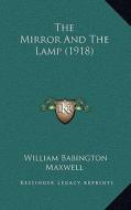 The Mirror and the Lamp (1918) di William Babington Maxwell edito da Kessinger Publishing