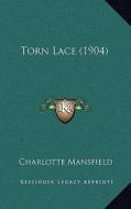 Torn Lace (1904) di Charlotte Mansfield edito da Kessinger Publishing