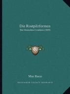 Die Rostpilzformen: Der Deutschen Coniferen (1869) di Max Reess edito da Kessinger Publishing