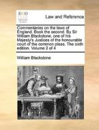 Commentaries On The Laws Of England. Book The Second. By Sir William Blackstone, One Of His Majesty's Justices Of The Honourable Court Of The Common P di Sir William Blackstone edito da Gale Ecco, Print Editions