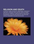 Religion And Death: Afterlife, Animal Sa di Source Wikipedia edito da Books LLC, Wiki Series
