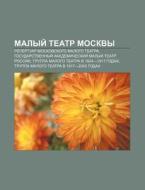 Malyi Tyeatr Moskvy: Repertuar Moskovsk di Istochnik Wikipedia edito da Books LLC, Wiki Series