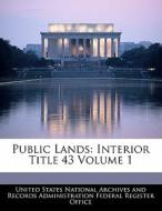 Public Lands: Interior Title 43 Volume 1 edito da Bibliogov