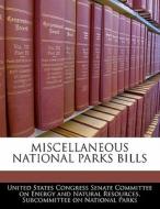 Miscellaneous National Parks Bills edito da Bibliogov