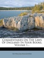 Commentaries on the Laws of England: In Four Books, Volume 1... di William Blackstone edito da Nabu Press