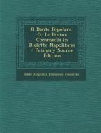 Il Dante Popolare, O, La Divina Commedia in Dialetto Napolitano di Dante Alighieri, Domenico Jaccarino edito da Nabu Press