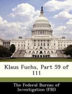 Klaus Fuchs, Part 59 Of 111 edito da Bibliogov