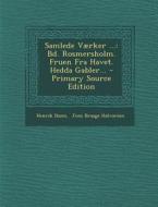 Samlede Vaerker ...: Bd. Rosmersholm. Fruen Fra Havet. Hedda Gabler... - Primary Source Edition di Henrik Ibsen edito da Nabu Press
